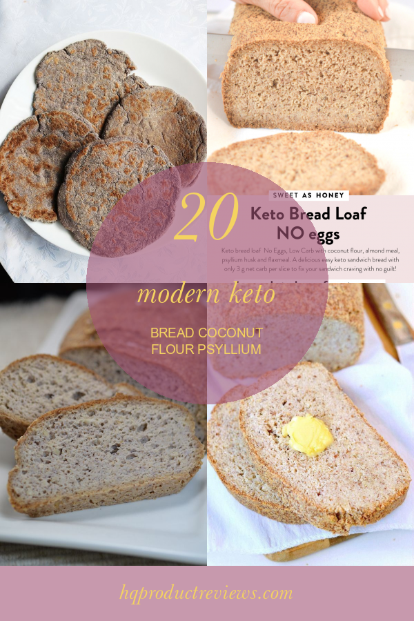 20 Modern Keto Bread Coconut Flour Psyllium Best Product Reviews